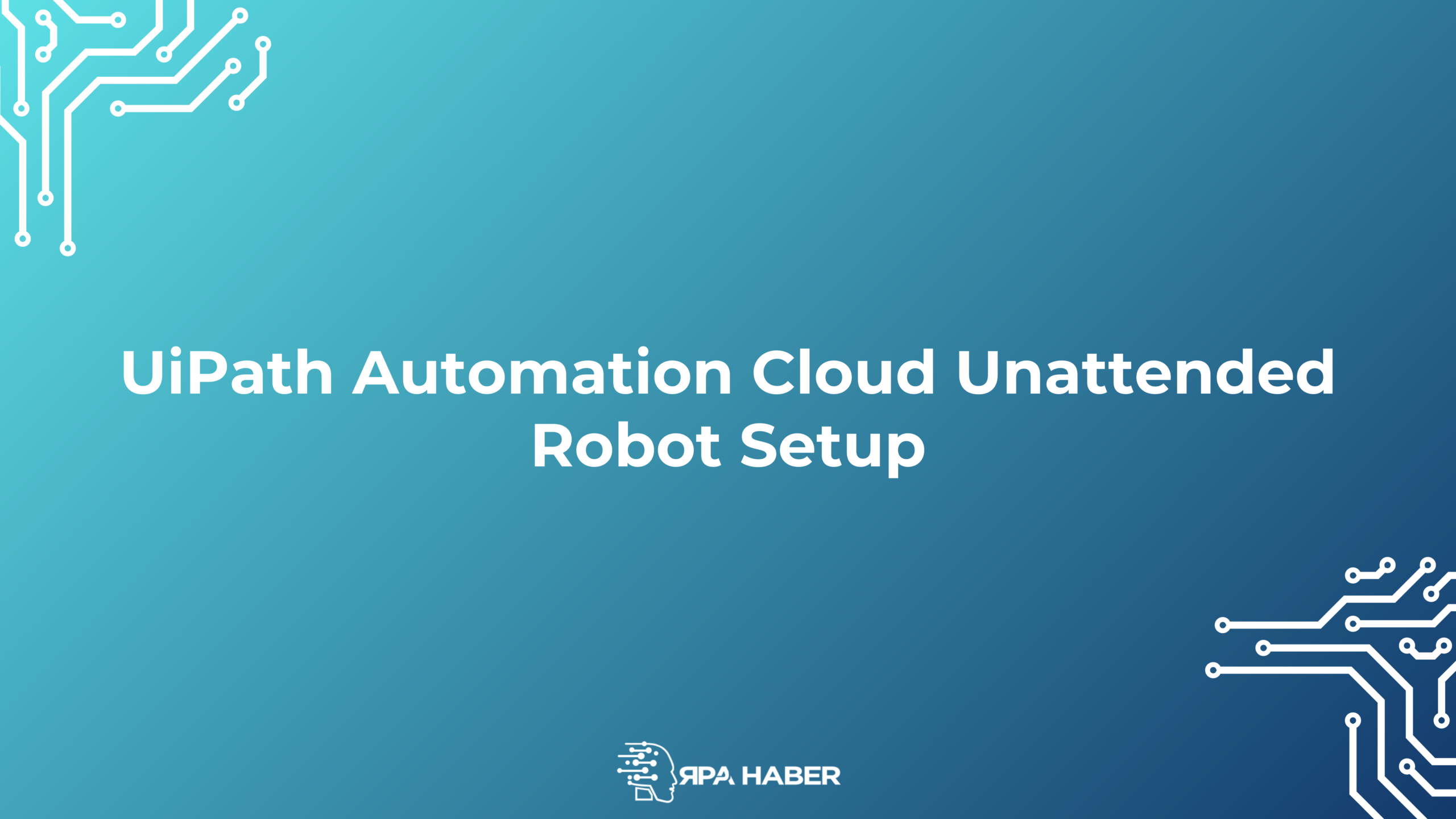 uipath-unattended-kurulumu-one-cikan-gorsel
