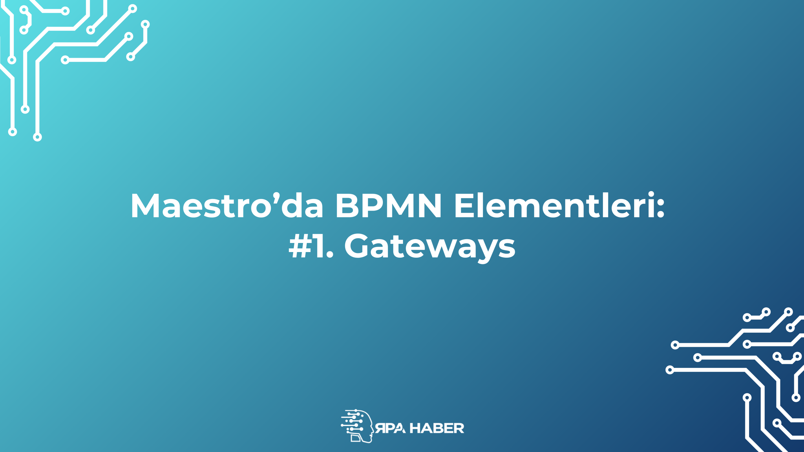 Maestro’da BPMN Elementleri #1. Gateways